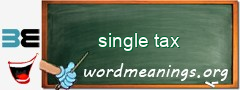 WordMeaning blackboard for single tax